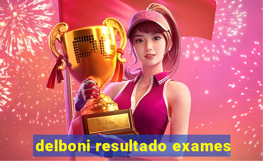 delboni resultado exames